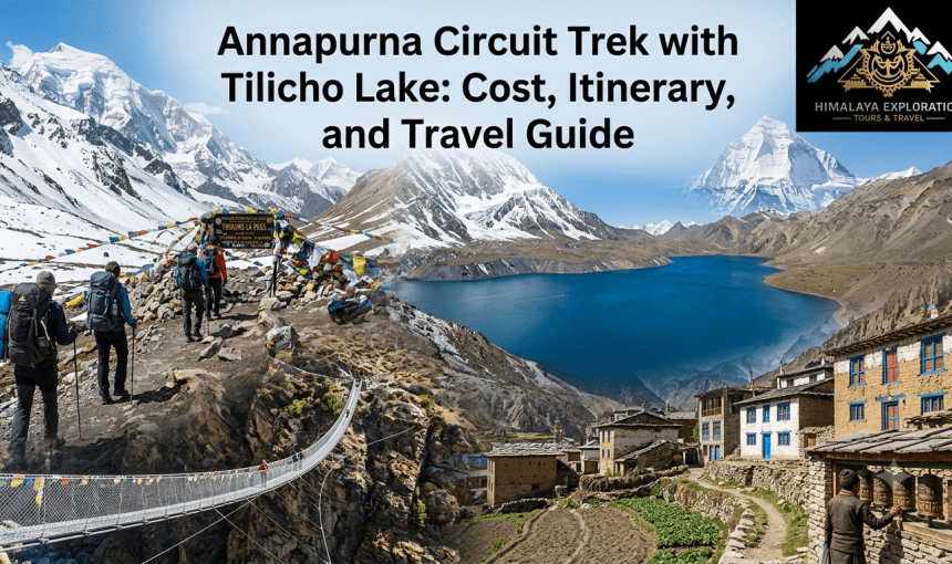 Annapurna Circuit Trek with Tilicho Lake: Cost, Itinerary, and Travel Guide