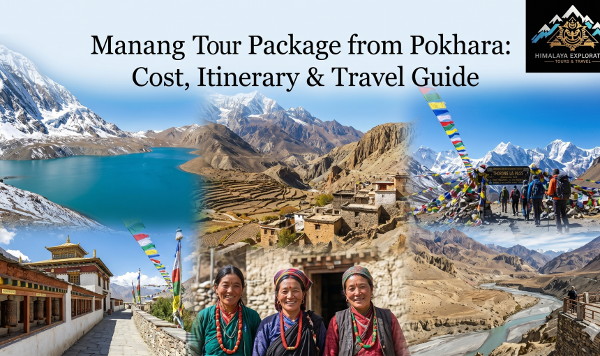 Manang Tour Package from Pokhara: Cost, Itinerary & Travel Guide
