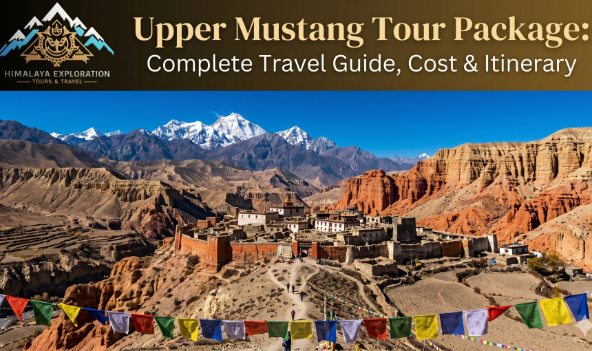 Upper Mustang Tour Package: Complete Travel Guide, Cost & Itinerary